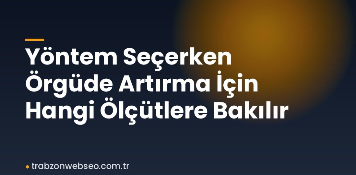 Yöntem Seçerken Örgüde Artırma İçin Hangi Ölçütlere Bakılır