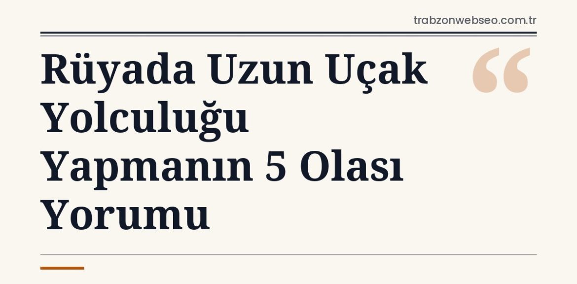 Rüyada Uzun Uçak Yolculuğu Yapmanın 5 Olası Yorumu