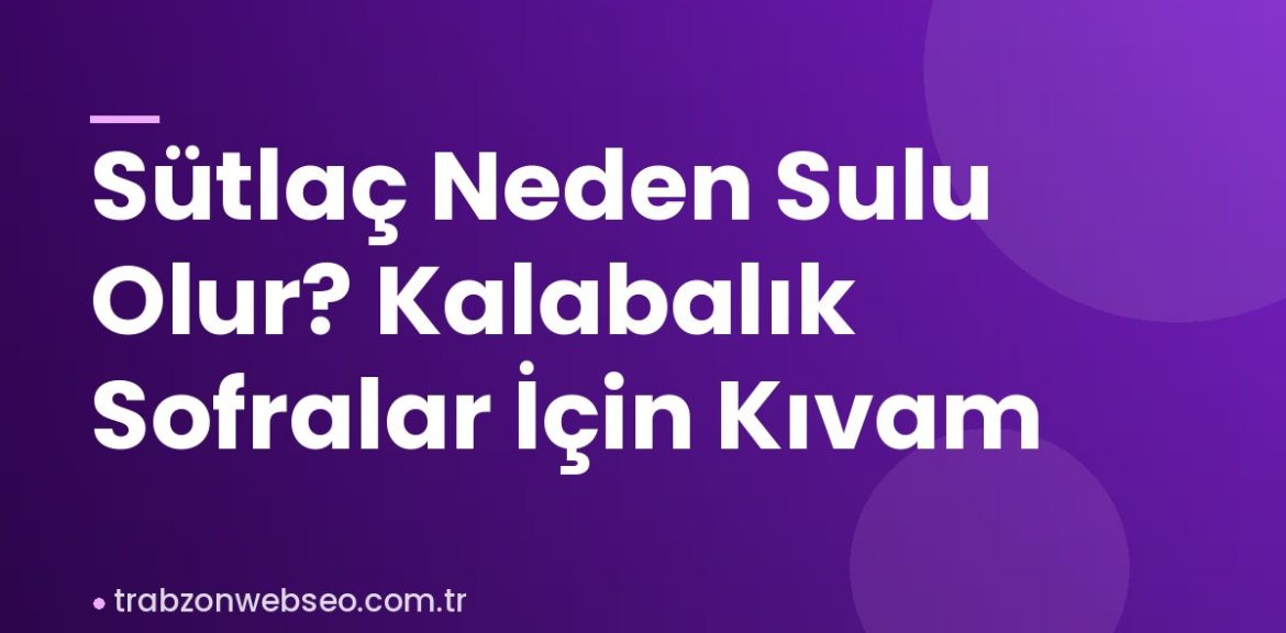 Sütlaç Neden Sulu Olur? Kalabalık Sofralar İçin Kıvam Sütlaç Neden Sulu Olur? Kalabalık Sofralar İçin Kıvam